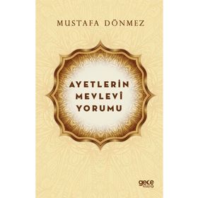 Ayetlerin Mevlevi Yorumu - Mustafa Dönmez - Gece Kitaplığı