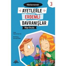 Ayetlerle Erdemli Davranışlar 3 - Bilge Okulda-Yasemin Ulun Pak