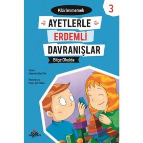 Ayetlerle Erdemli Davranışlar 3 - Bilge Okulda-Yasemin Ulun Pak