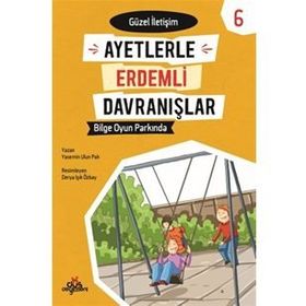 Ayetlerle Erdemli Davranışlar 6 - Bilge Oyun Parkında - Yasemin Ulun Pak