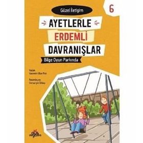 Ayetlerle Erdemli Davranışlar 6 - Bilge Oyun Parkında - Yasemin Ulun Pak