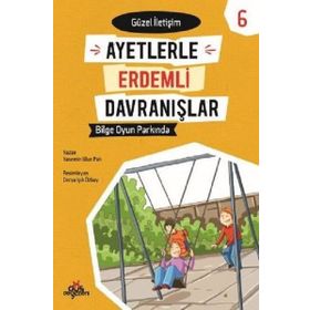 Ayetlerle Erdemli Davranışlar 6 - Bilge Oyun Parkında - Yasemin Ulun Pak