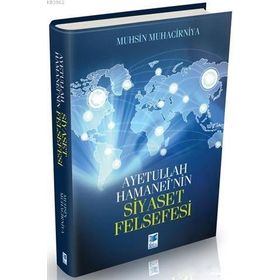 Ayetullah Hamanei'nin Siyaset Felsefesi - Muhsin Muhacirniya