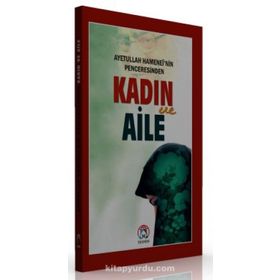 Ayetullah Hamenei’nin Penceresinden Kadın ve Aile - Ayetullah Seyyid Ali Hamenei