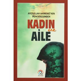 Ayetullah Hamenei’nin Penceresinden Kadın ve Aile - Ayetullah Seyyid Ali Hamenei