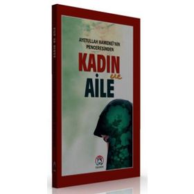 Ayetullah Hamenei’nin Penceresinden Kadın ve Aile - Ayetullah Seyyid Ali Hamenei