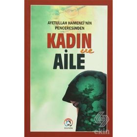 Ayetullah Hamenei’nin Penceresinden Kadın ve Aile - Ayetullah Seyyid Ali Hamenei