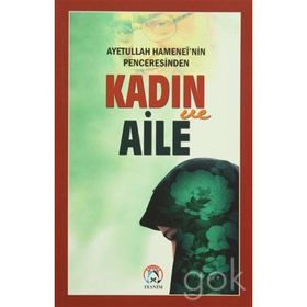 Ayetullah Hamenei’nin Penceresinden Kadın ve Aile - Ayetullah Seyyid Ali Hamenei