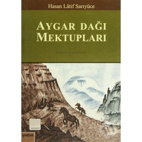 AYGAR DAĞI MEKTUPLARI DOĞA YAZILARI - HASAN LATIF SARIYÜCE