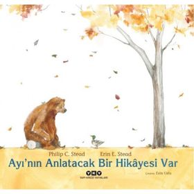 Ayı nın Anlatacak Bir Hikayesi Var - Philip C. Stead