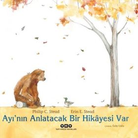 Ayı nın Anlatacak Bir Hikayesi Var - Philip C. Stead