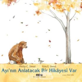 Ayı nın Anlatacak Bir Hikayesi Var - Philip C. Stead