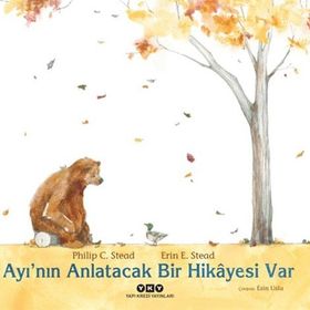 Ayı nın Anlatacak Bir Hikayesi Var - Philip C. Stead