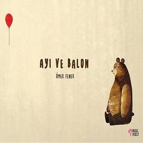 Ayı ve Balon - Ömer Fener