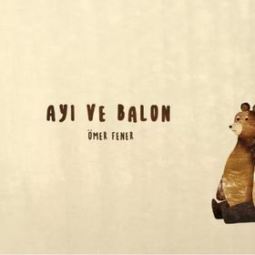 Ayı ve Balon - Ömer Fener