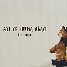 Ayı ve Hurma Ağacı - Ömer Fener - Masalperest