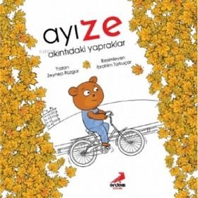 Ayı Ze - Akıntıdaki Yapraklar - Zeynep Rüzgar Arık - Erdem Çocuk Yayınları