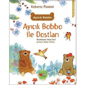 Ayıcık Bobbo ile Dostları - İlk Okuma Kitapları - Roberto Piomini