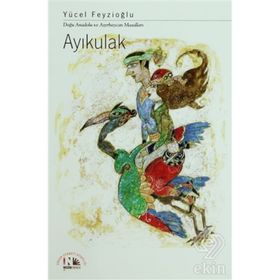 AYIKULAK DOĞU ANADOLU VE AZERBAYCAN MASALLARI - YÜCEL FEYZIOĞLU