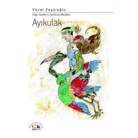 AYIKULAK DOĞU ANADOLU VE AZERBAYCAN MASALLARI - YÜCEL FEYZIOĞLU