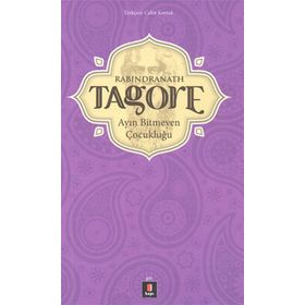 AYIN BITMEYEN ÇOCUKLUĞU - RABINDRANATH TAGORE