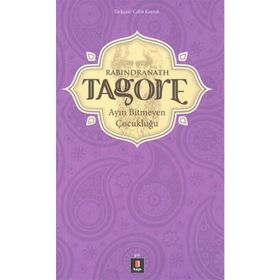 AYIN BITMEYEN ÇOCUKLUĞU - RABINDRANATH TAGORE