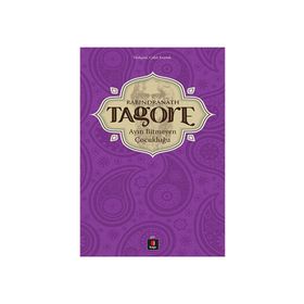 AYIN BITMEYEN ÇOCUKLUĞU - RABINDRANATH TAGORE