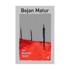 AYIN BÜYÜTTÜĞÜ OĞULLAR - BEJAN MATUR