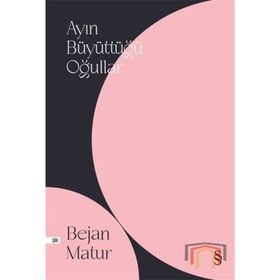 AYIN BÜYÜTTÜĞÜ OĞULLAR - BEJAN MATUR