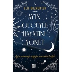 Ay'ın Gücüyle Hayatını Yönet - Elif Bozkurter