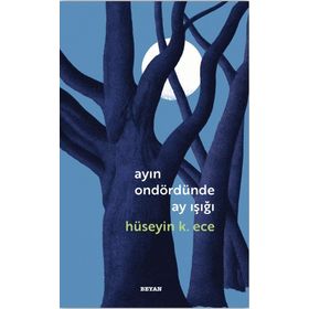 Ayın Ondördünde Ay Işığı - Hüseyin Kerim Ece