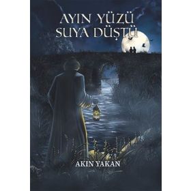 Ayın Yüzü Suya Düştü - Akın Yakan - Agora Kitaplığı