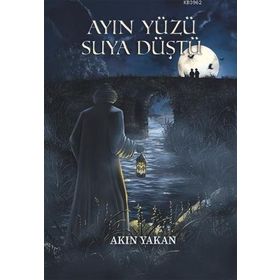 Ayın Yüzü Suya Düştü - Akın Yakan - Agora Kitaplığı