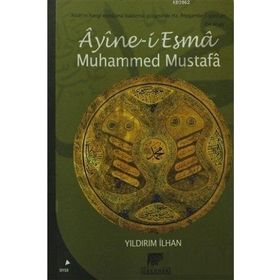 Ayine-i Esma Muhammed Mustafa - Yıldırım İlhan