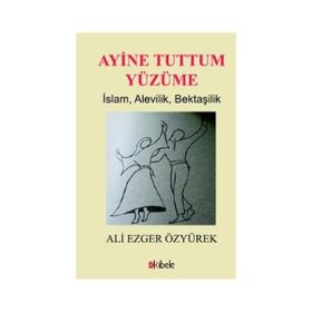 Ayine Tuttum Yüzüme - Ali Ezger Özyürek