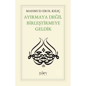 Ayırmaya Değil Birleştirmeye Geldik Sufi Kitap