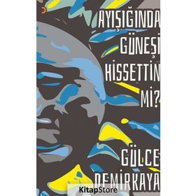 Ayışığında Güneşi Hissettin mi? - Gülce Demirkaya