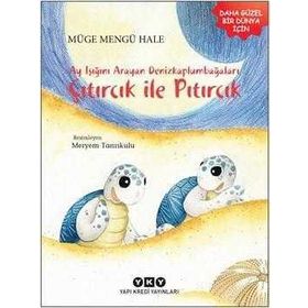 Ayışığını Arayan Denizkaplumbağaları Çıtırcık ile Pıtırcık - Müge Hale