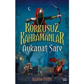 Aykanat Sare / Korkusuz Kahramanlar - Rabia Tunç - Carpe Diem Yayınları