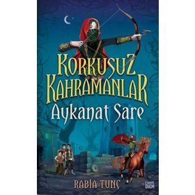 Aykanat Sare / Korkusuz Kahramanlar - Rabia Tunç - Carpe Diem Yayınları