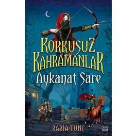 Aykanat Sare / Korkusuz Kahramanlar - Rabia Tunç - Carpe Diem Yayınları