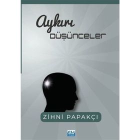 Aykırı Düşünceler - Zihni Papakçı
