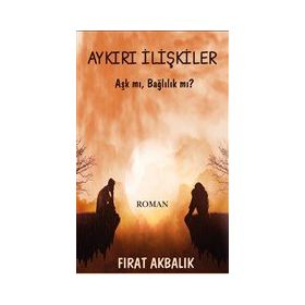 Aykırı İlişkiler - Fırat Akbalık