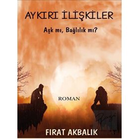 Aykırı İlişkiler - Fırat Akbalık