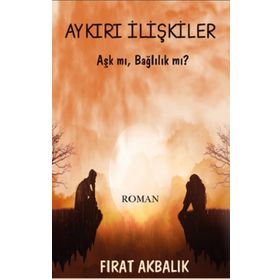 Aykırı İlişkiler - Fırat Akbalık