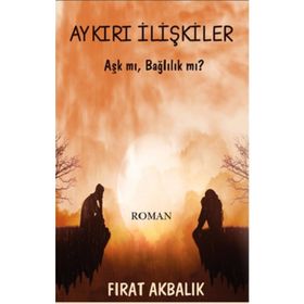 Aykırı İlişkiler - Fırat Akbalık