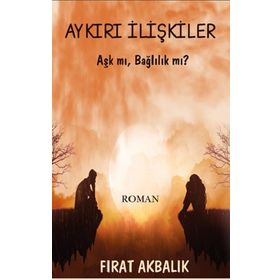 Aykırı İlişkiler - Fırat Akbalık