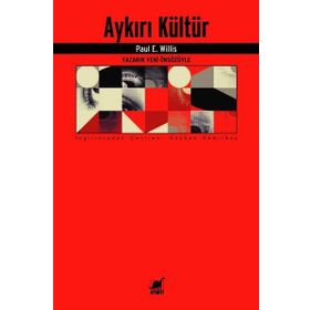 Aykırı Kültür - Paul E. Willis