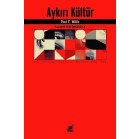Aykırı Kültür - Paul E. Willis