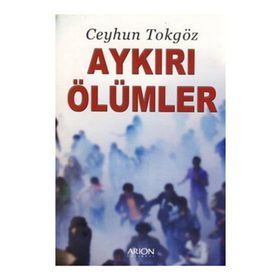 AYKIRI ÖLÜMLER - CEYHUN TOKGÖZ